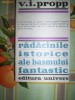 V.I.Propp-RADACINILE ISTORICE ALE BASMULUI FANTASTIC