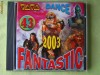 FANTASTIC DANCE 2003 - Selectii - C D ca NOU