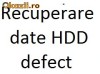 Recuperare date hdd hard disk defect/formatat