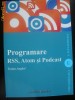 Programare RSS, Atom si Podcast (cititi va rog descrierea)