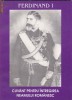 NECULAI MOGHIOR, ION DANILA, LEONIDA MOISE - FERDINAND I CUVANT PENTRU INTREGIREA NEAMULUI ROMANESC