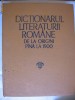 DICTIONARUL LITERATURII ROMANE de la origini pana la 1900