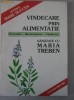 Maria Treben - Vindecare prin alimentatie (prevenire, recunoastere, vindecare)