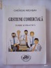GESTIUNE COMERCIALA , TEORIE SI PRACTICA -  GHEORGHE MEGHISAN