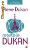 RETETELE DUKAN. PLANUL PROTAL IN 350 DE RETETE. EDITIA A II-A