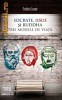 SOCRATE, IISUS SI BUDDHA. TREI MODELE DE VIATA