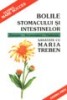 Maria Treben - Bolile stomacului si intestinelor