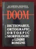 Academia Romana - Dictionarul ortografic, ortoepic si morfologig al limbii romane. DOOM - 13493