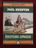 Paul Brunton - Intelepciunea supraeului - 2800