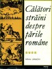 CALATORI STRAINI DESPRE TARILE ROMANE -vol.4