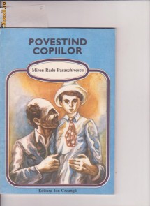 POVESTIND COPIILOR-MIRON RADU PARASCHIVESCU foto