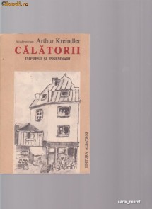 CALATORII-INSEMNARI SI IMPRESII-ARTHUR KREINDLER foto