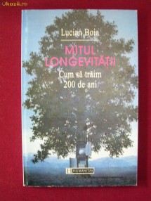 U21B  Lucian Boia - Mitul longevitatii. Cum sa traim 200 de ani