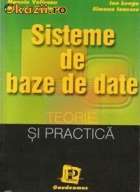 SISTEME DE BAZE DE DATE. TEORIE SI PRACTICA foto