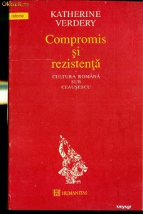 Compromis si rezistenta - Katherine Verdery foto
