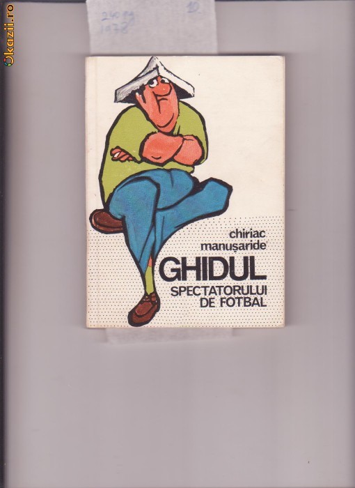 GHIDUL SPECTATORULUI DE FOTBAL-CHIRIAC MANUSARIDE foto mare