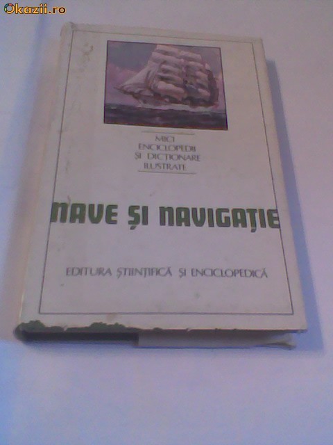 Ion A.Manoliu - Nave si navigatie  ~ Seria Mici enciclopedii si dictionare ilustrate ~ foto mare