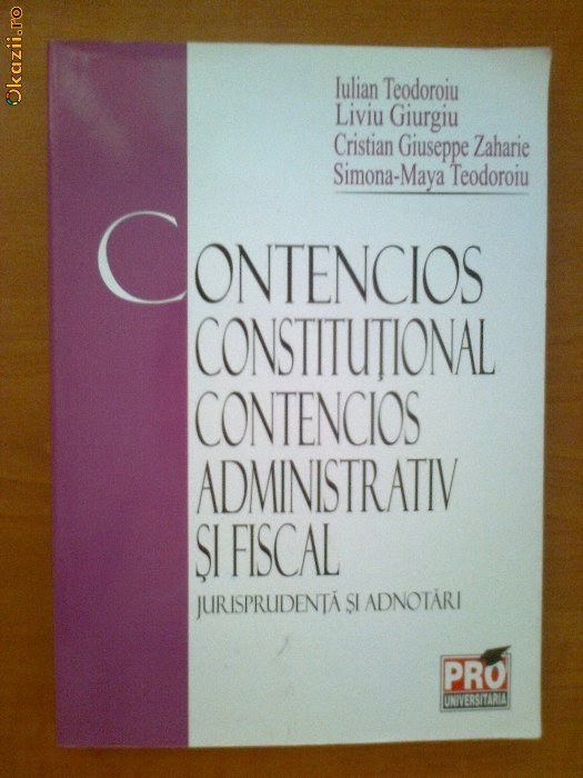 CONTENCIOS CONSTITUTIONAL, CONTENCIOS ADMINISTRATIV SI FISCAL - IULIAN TEODOROIU, LIVIU GIURGIU, CRISTIAN GIUSEPPE ZAHARIE, SIMONA-MAYA TEODOROIU foto mare
