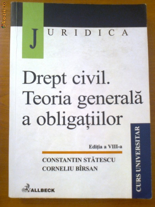 DREPT CIVIL. TEORIA GENERALA A OBLIGATIILOR - CONSTANTIN STATESCU, CORNELIU BIRSAN foto mare