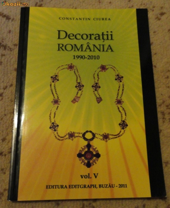 catalog decoratii Romania 1989 - prezent EDITIE 2011 ultimul volum Cel mai MIC PRET foto mare