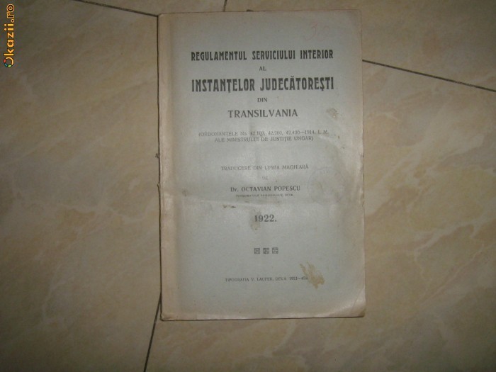 REGULAMENTUL SERVICIULUI INTERIOR AL INSTANTELOR JUDECATORESTI DIN TRANSILVANIA,1922-TRADUCERE DR.OCTAVIAN POPESCU foto mare