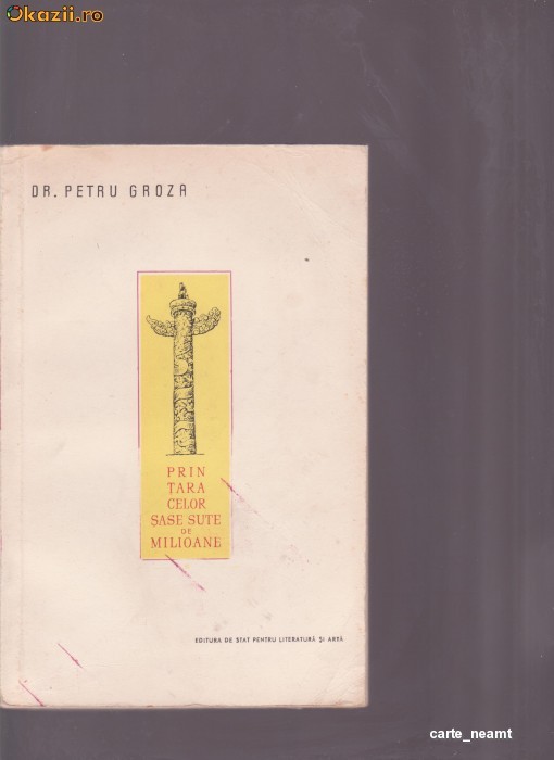 PRIN TARA CELOR SASE SUTE DE MILIOANE -DR.PETRU GROZA foto mare