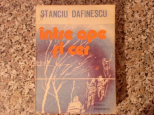 INTRE APE SI CER - Stanciu Dafinescu foto mare