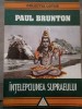 Intelepciunea Supraeului - Paul Brunton