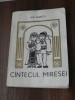 ION ALBESCU - CANTECUL MIRESEI. CONTRIBUTII LA O MONOGRAFIE A NUNTII ROMANESTI. STUDIU SI CULEGERE DE FOLCLOR DIN JUDETUL SIBIU